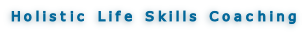 Holistic Life Skills Coaching