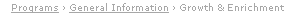 Programs › General Information › Growth & Enrichment   
 Programs 